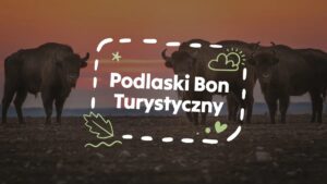 Podlaski Bon Turystyczny II tura 2026 wniosek o bon 300 zł na wakacje noclegi Podlasie Białystok Puszcza Białowieska darmowe dofinansowanie dla turystów samorząd województwa podlaskiego