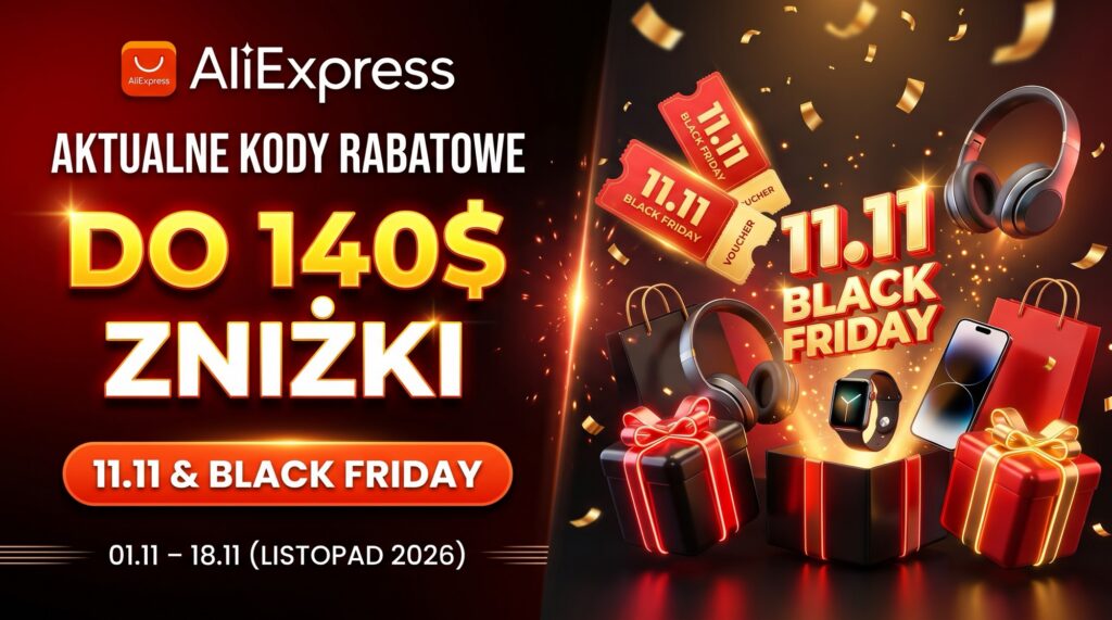 Kody rabatowe AliExpress listopad 2026 wyprzedaż 11.11 Dzień Singla i Black Friday kupony zniżkowe do 140 dolarów